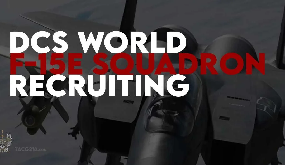 DCS World F-15E Squadron Recruiting Pilots and WSO's